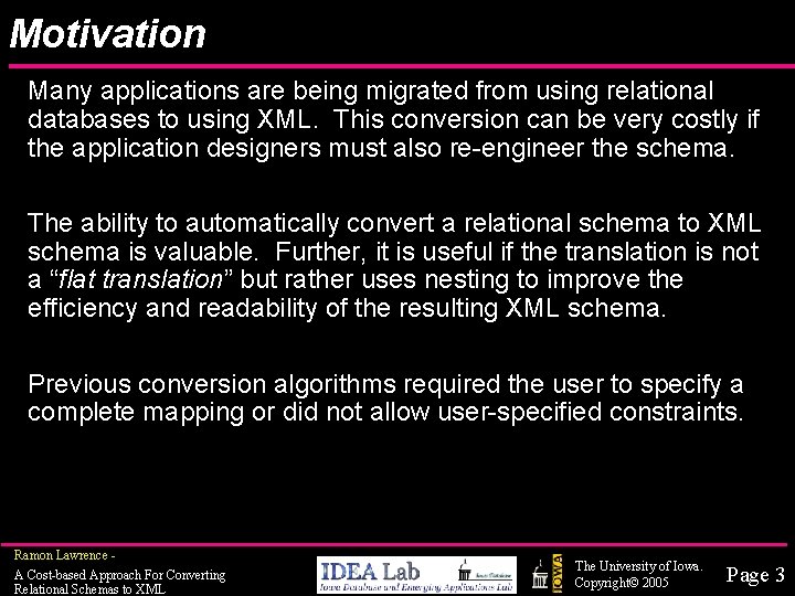 Motivation Many applications are being migrated from using relational databases to using XML. This