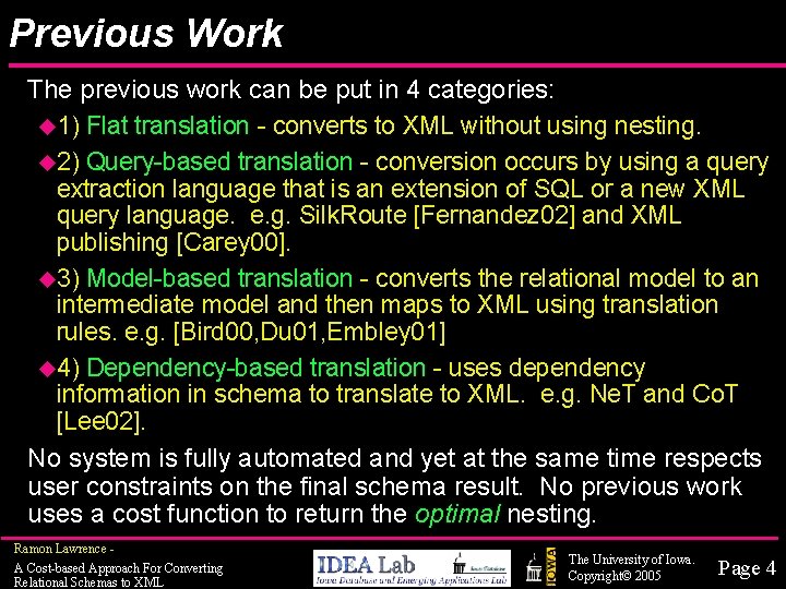 Previous Work The previous work can be put in 4 categories: u 1) Flat