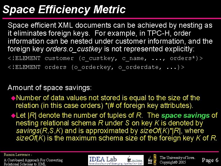 Space Efficiency Metric Space efficient XML documents can be achieved by nesting as it