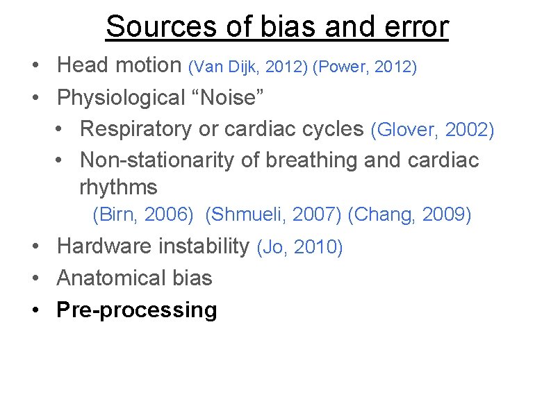 Sources of bias and error • Head motion (Van Dijk, 2012) (Power, 2012) •