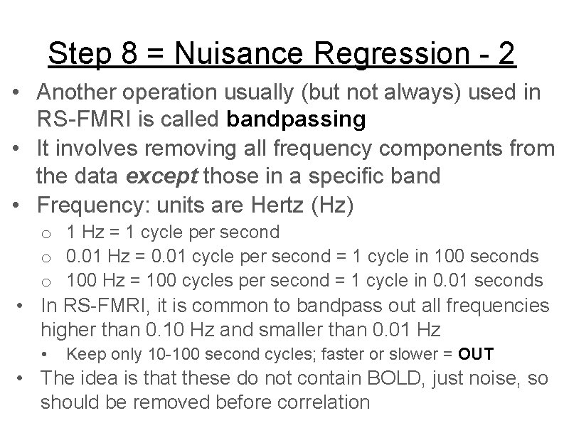 Step 8 = Nuisance Regression - 2 • Another operation usually (but not always)