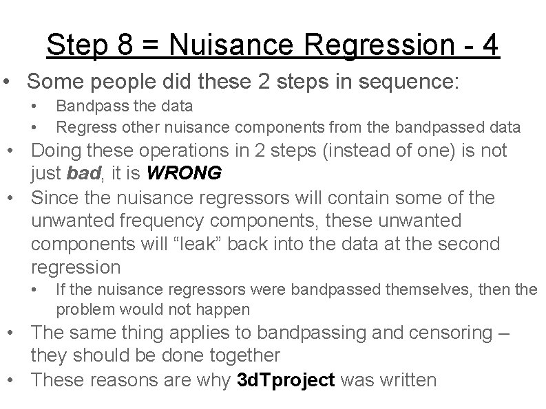 Step 8 = Nuisance Regression - 4 • Some people did these 2 steps