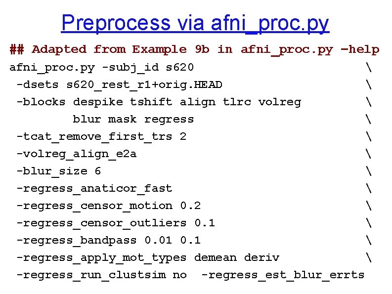Preprocess via afni_proc. py ## Adapted from Example 9 b in afni_proc. py –help