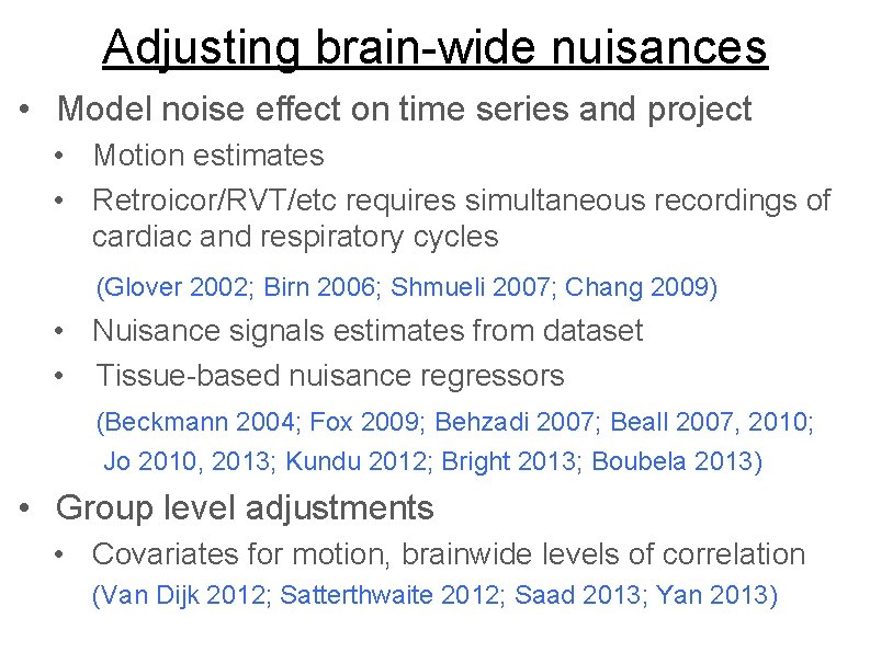 Adjusting brain-wide nuisances • Model noise effect on time series and project • Motion