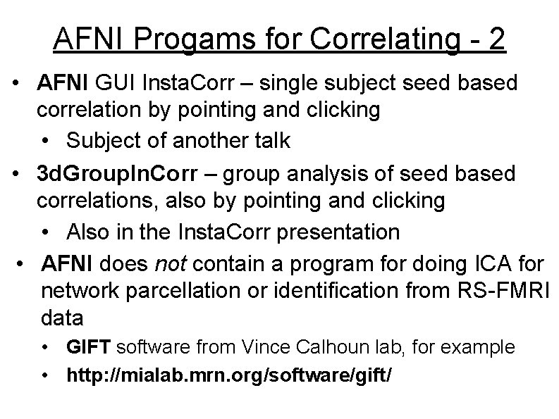 AFNI Progams for Correlating - 2 • AFNI GUI Insta. Corr – single subject