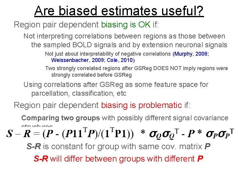 Are biased estimates useful? Region pair dependent biasing is OK if: Not interpreting correlations