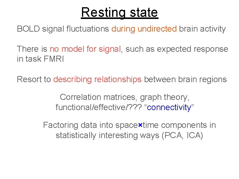 Resting state BOLD signal fluctuations during undirected brain activity There is no model for