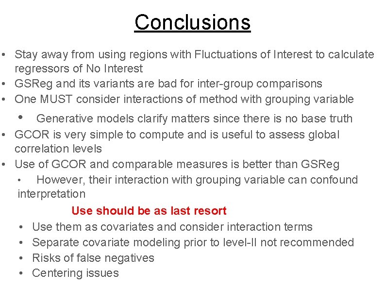 Conclusions • Stay away from using regions with Fluctuations of Interest to calculate regressors