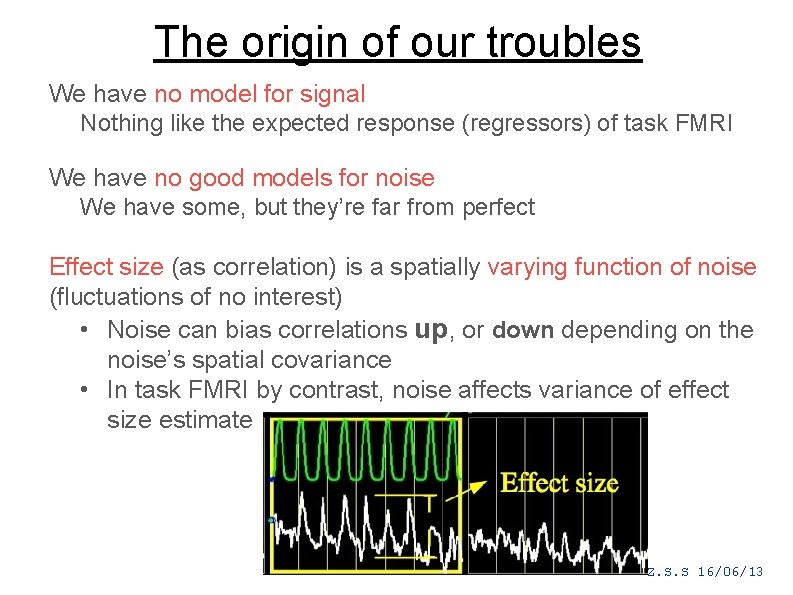 The origin of our troubles We have no model for signal Nothing like the