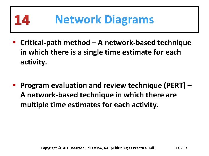 14 Network Diagrams § Critical-path method – A network-based technique in which there is