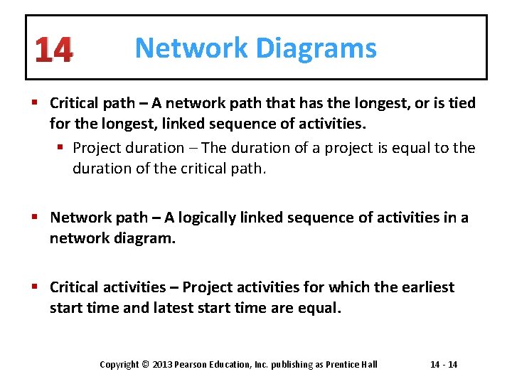 14 Network Diagrams § Critical path – A network path that has the longest,
