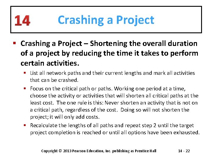 14 Crashing a Project § Crashing a Project – Shortening the overall duration of