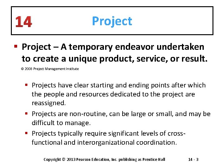 14 Project § Project – A temporary endeavor undertaken to create a unique product,