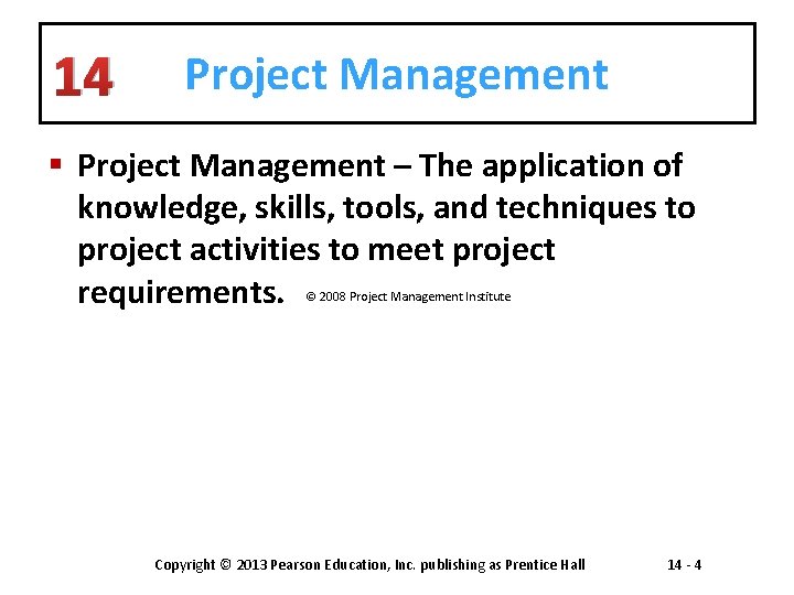 14 Project Management § Project Management – The application of knowledge, skills, tools, and