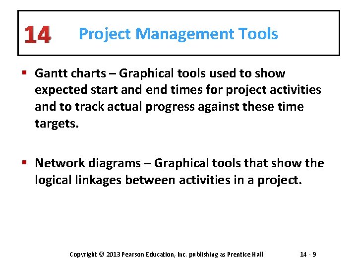 14 Project Management Tools § Gantt charts – Graphical tools used to show expected