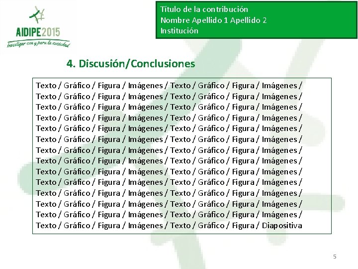 Título de la contribución Nombre Apellido 1 Apellido 2 Institución 4. Discusión/Conclusiones Texto /