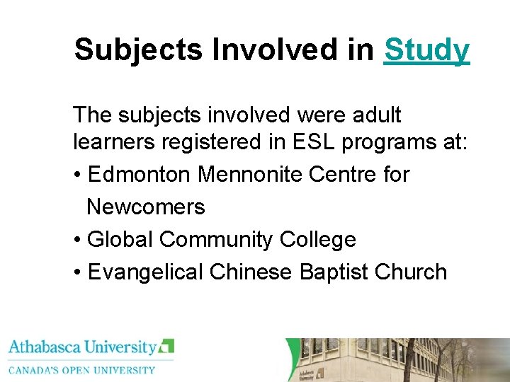 Subjects Involved in Study The subjects involved were adult learners registered in ESL programs