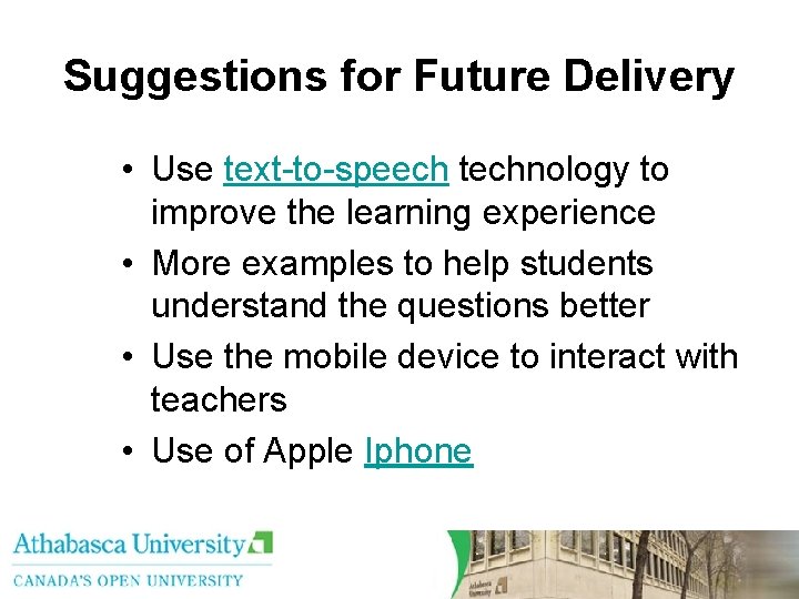 Suggestions for Future Delivery • Use text-to-speech technology to improve the learning experience •