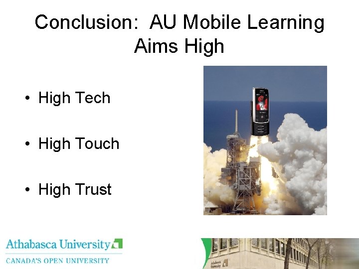 Conclusion: AU Mobile Learning Aims High • High Tech • High Touch • High