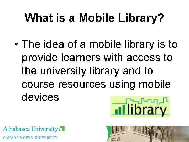 What is a Mobile Library? • The idea of a mobile library is to