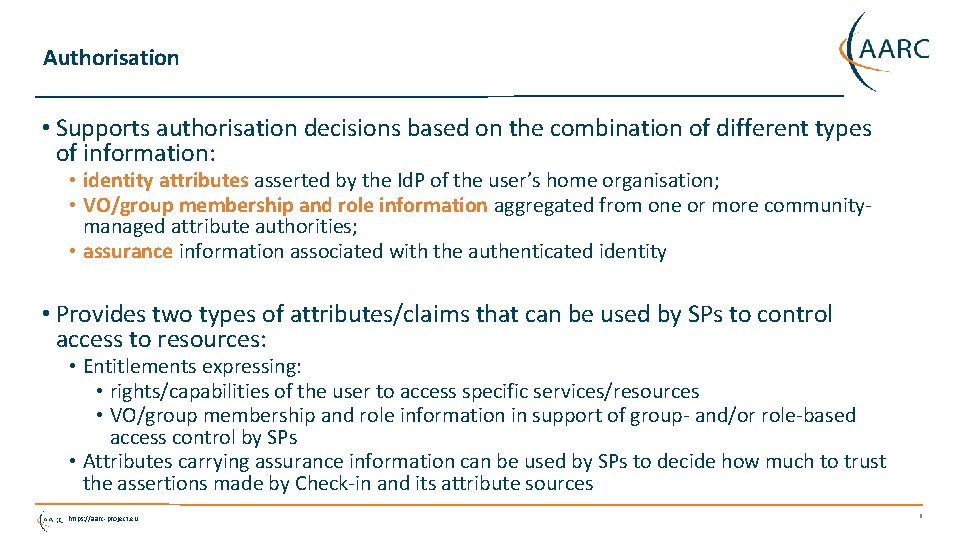 Authorisation • Supports authorisation decisions based on the combination of different types of information: