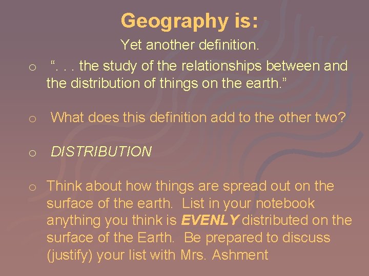 Geography is: Yet another definition. o “. . . the study of the relationships
