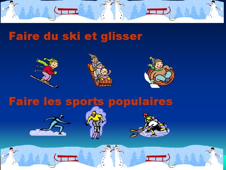 Faire du ski et glisser Faire les sports populaires 