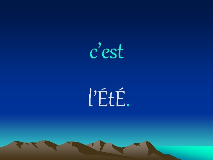 c’est l’ÉtÉ. 