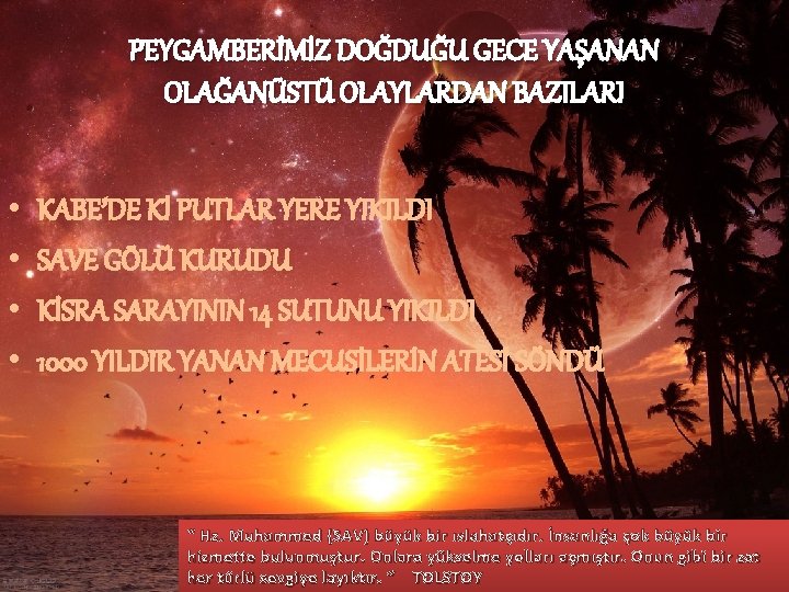 PEYGAMBERİMİZ DOĞDUĞU GECE YAŞANAN OLAĞANÜSTÜ OLAYLARDAN BAZILARI • • KABE’DE Kİ PUTLAR YERE YIKILDI