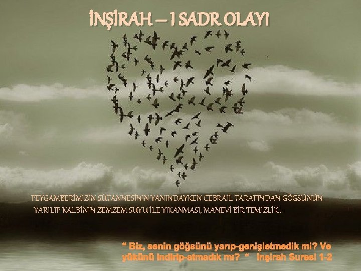 İNŞİRAH – I SADR OLAYI PEYGAMBERİMİZİN SÜTANNESİNİN YANINDAYKEN CEBRAİL TARAFINDAN GÖGSÜNÜN YARILIP KALBİNİN ZEMZEM