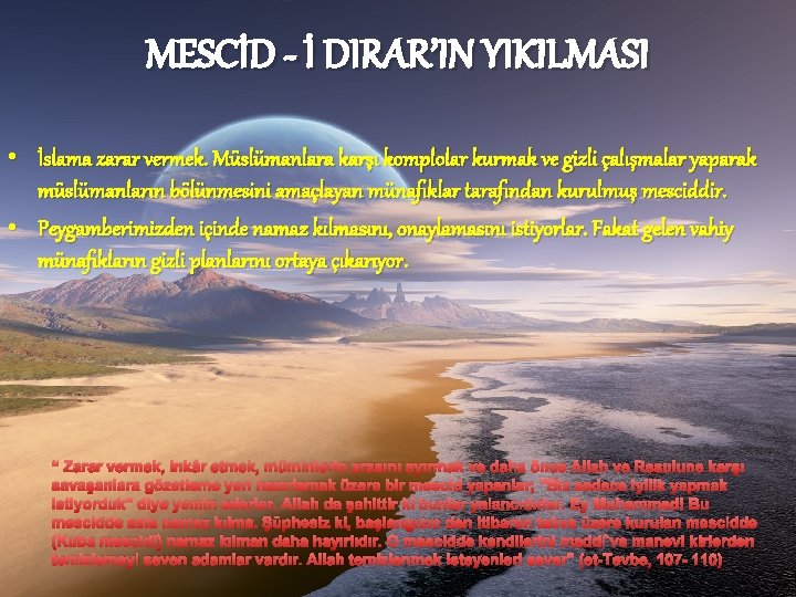 MESCİD - İ DIRAR’IN YIKILMASI • İslama zarar vermek. Müslümanlara karşı komplolar kurmak ve