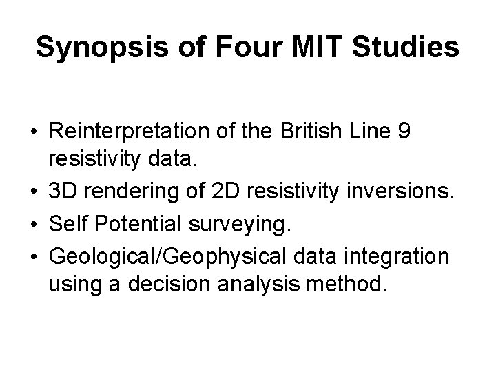 Synopsis of Four MIT Studies • Reinterpretation of the British Line 9 resistivity data.