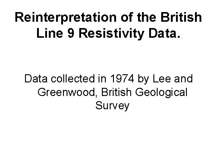 Reinterpretation of the British Line 9 Resistivity Data collected in 1974 by Lee and