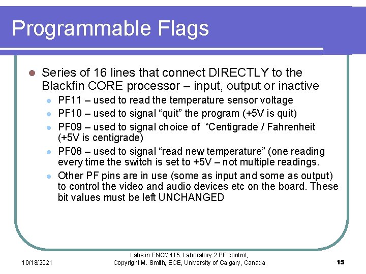 Programmable Flags l Series of 16 lines that connect DIRECTLY to the Blackfin CORE Programmable Flags l Series of 16 lines that connect DIRECTLY to the Blackfin CORE