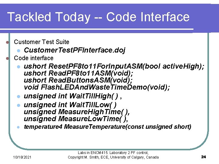 Tackled Today -- Code Interface l Customer Test Suite l l Customer. Test. PFInterface. Tackled Today -- Code Interface l Customer Test Suite l l Customer. Test. PFInterface.