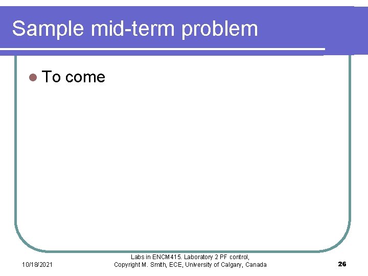 Sample mid-term problem l To 10/18/2021 come Labs in ENCM 415. Laboratory 2 PF Sample mid-term problem l To 10/18/2021 come Labs in ENCM 415. Laboratory 2 PF
