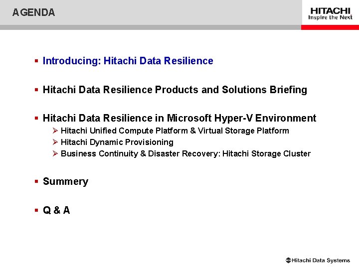 AGENDA § Introducing: Hitachi Data Resilience § Hitachi Data Resilience Products and Solutions Briefing