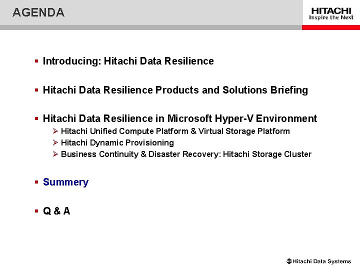 AGENDA § Introducing: Hitachi Data Resilience § Hitachi Data Resilience Products and Solutions Briefing