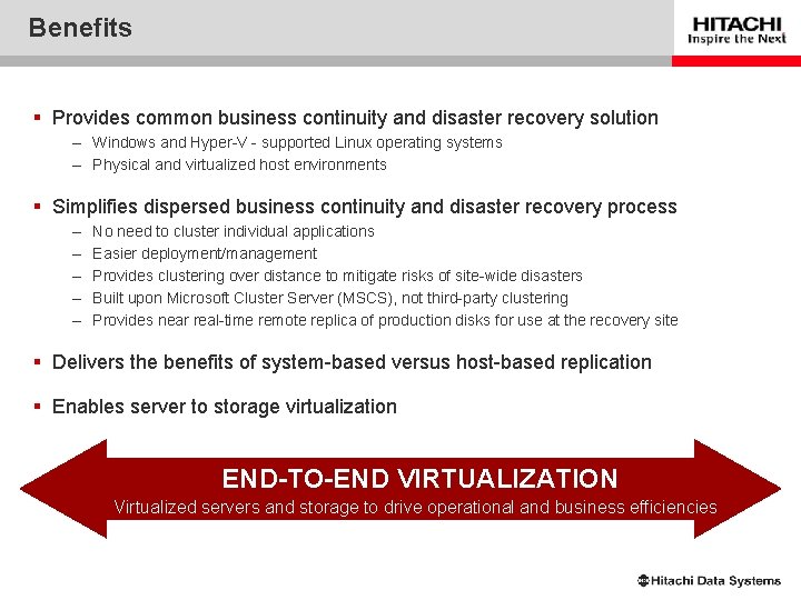 Benefits § Provides common business continuity and disaster recovery solution – Windows and Hyper-V