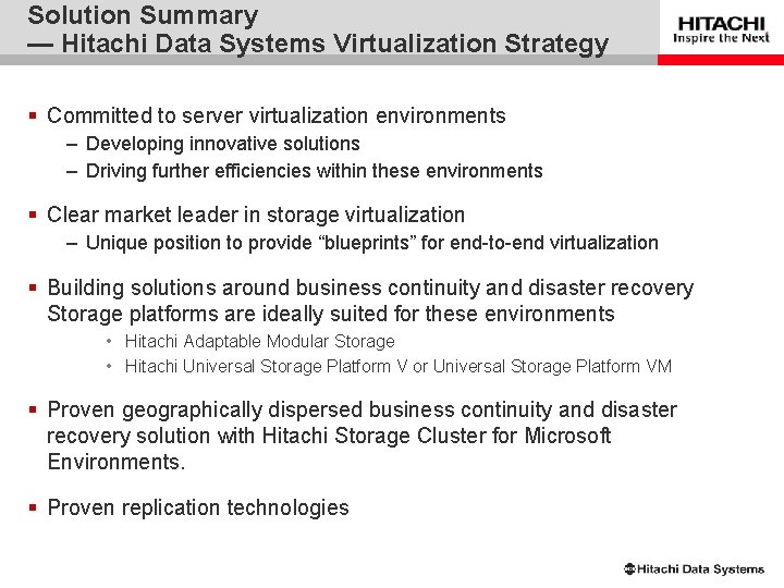 Solution Summary — Hitachi Data Systems Virtualization Strategy § Committed to server virtualization environments