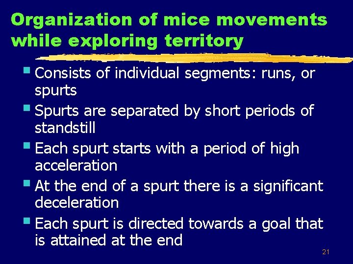 Organization of mice movements while exploring territory § Consists of individual segments: runs, or