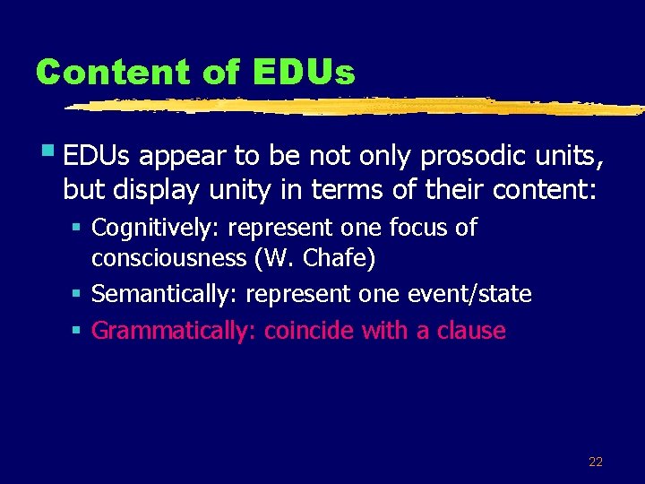 Content of EDUs § EDUs appear to be not only prosodic units, but display