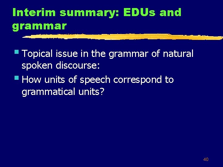 Interim summary: EDUs and grammar § Topical issue in the grammar of natural spoken