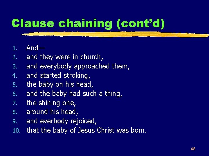 Clause chaining (cont’d) And— 2. and they were in church, 3. and everybody approached