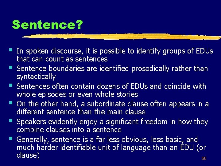 Sentence? § § § In spoken discourse, it is possible to identify groups of