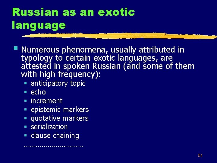 Russian as an exotic language § Numerous phenomena, usually attributed in typology to certain