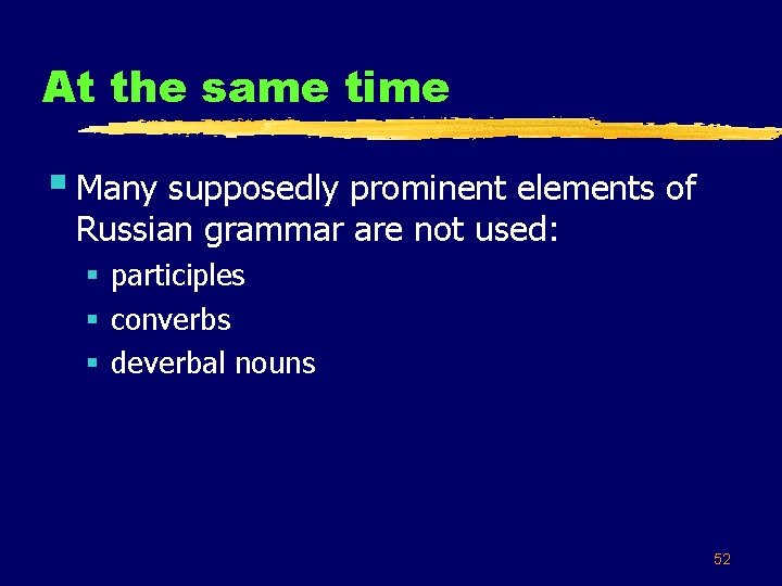 At the same time § Many supposedly prominent elements of Russian grammar are not