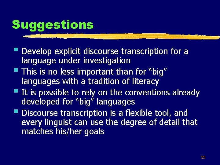 Suggestions § Develop explicit discourse transcription for a § § § language under investigation