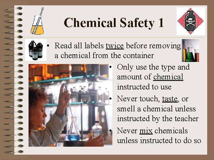 Chemical Safety 1 • Read all labels twice before removing a chemical from the