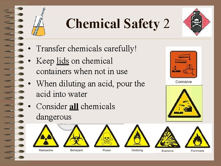 Chemical Safety 2 • Transfer chemicals carefully! • Keep lids on chemical containers when